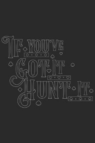 Cover of If you got it Hunt it