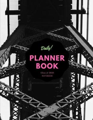 Book cover for Daily Planner Book - Class of 2020 Notebook