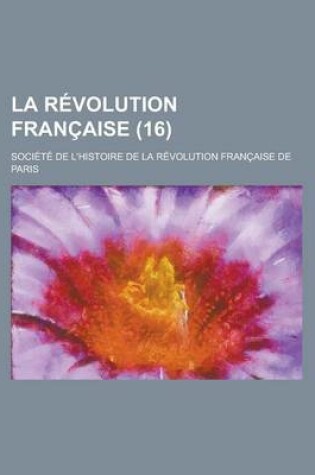 Cover of La Revolution Francaise (16 )