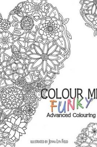 Cover of Colour Me Funky - Advanced Colouring