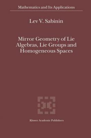 Cover of Mirror Geometry of Lie Algebras, Lie Groups and Homogeneous Spaces