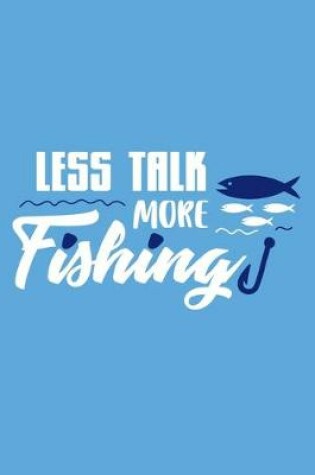 Cover of Less Talk More Fishing