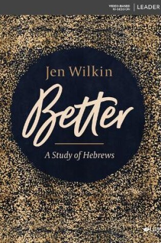 Cover of Better: A Study of Hebrews Leader Kit