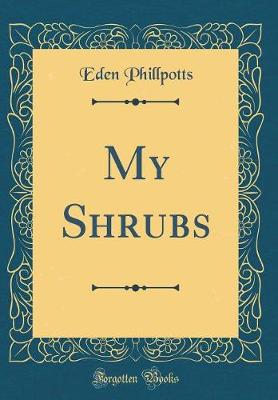 Book cover for My Shrubs (Classic Reprint)
