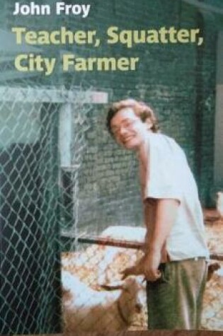 Cover of Teacher, Squatter, City Farmer