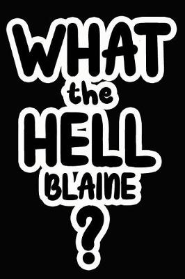Book cover for What the Hell Blaine?