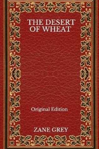 Cover of The Desert Of Wheat - Original Edition