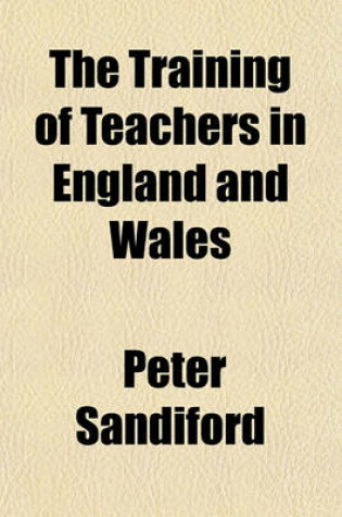 Cover of The Training of Teachers in England and Wales