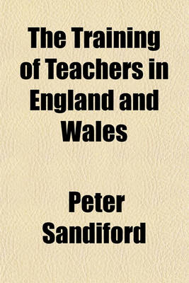 Book cover for The Training of Teachers in England and Wales