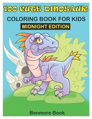 Book cover for 100 Cute Dinosaur Coloring Book for Kids Midnight Edition