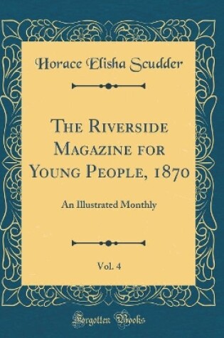 Cover of The Riverside Magazine for Young People, 1870, Vol. 4
