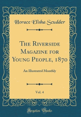 Book cover for The Riverside Magazine for Young People, 1870, Vol. 4