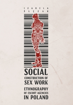 Book cover for Social Construction of Sex Work – Ethnography of Escort Agencies in Poland