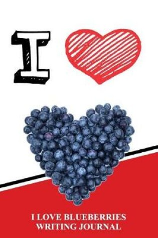 Cover of I Love Blueberries Writing Journal