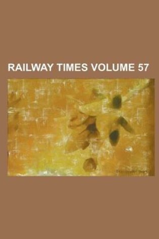 Cover of Railway Times Volume 57