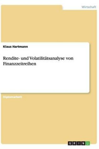 Cover of Rendite- und Volatilitätsanalyse von Finanzzeitreihen