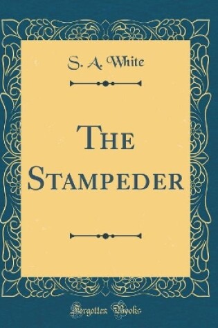 Cover of The Stampeder (Classic Reprint)