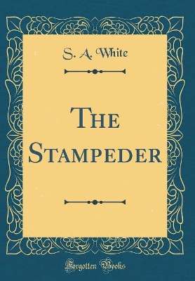 Book cover for The Stampeder (Classic Reprint)