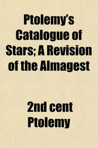 Cover of Ptolemy's Catalogue of Stars; A Revision of the Almagest