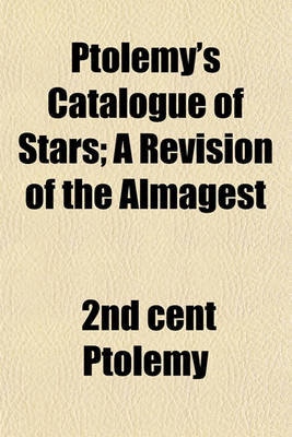 Book cover for Ptolemy's Catalogue of Stars; A Revision of the Almagest