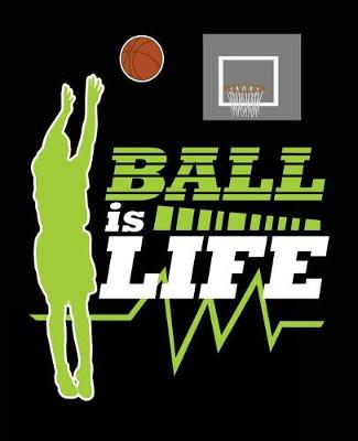 Book cover for Ball Is Life