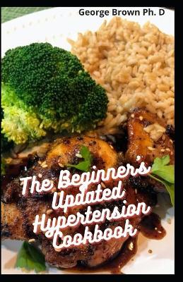 Book cover for The Beginner's Updated Hypertension Cookbook