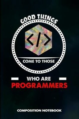 Cover of Good Things Come to Those Who Are Programmers