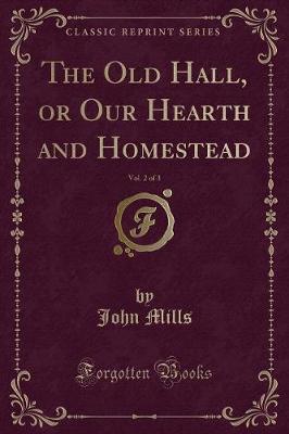 Book cover for The Old Hall, or Our Hearth and Homestead, Vol. 2 of 3 (Classic Reprint)