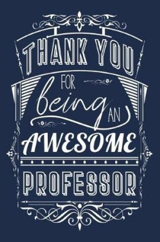 Cover of Thank You For Being An Awesome Professor