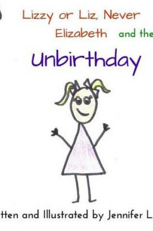 Cover of Lizzy or Liz, Never Elizabeth and the Unbirthday