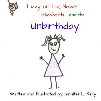 Book cover for Lizzy or Liz, Never Elizabeth and the Unbirthday