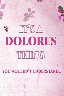 Book cover for It's A DOLORES Thing You Wouldn't Understand