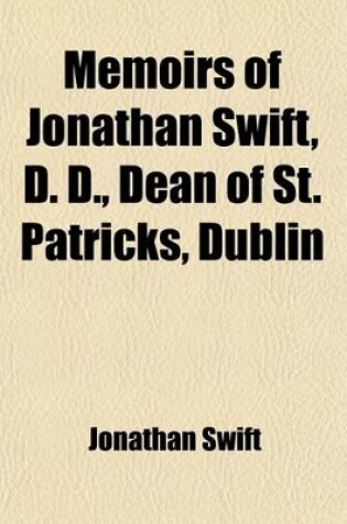 Cover of Memoirs of Jonathan Swift, D.D., Dean of St. Patrick's, Dublin (Volume 1)