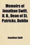 Book cover for Memoirs of Jonathan Swift, D.D., Dean of St. Patrick's, Dublin (Volume 1)