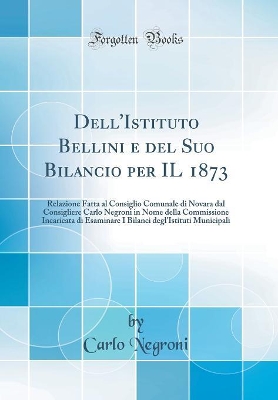 Book cover for Dell'istituto Bellini E del Suo Bilancio Per Il 1873