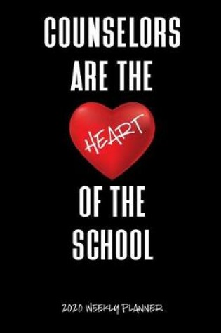 Cover of Counselors Are The Heart Of The School 2020 Weekly Planner
