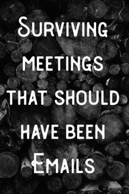 Book cover for Surviving meetings that should have been Emails.