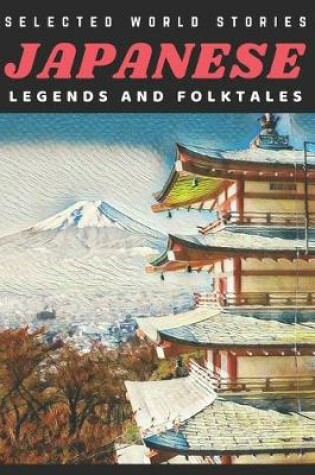 Cover of Selected Japanese Legends and Folktales (Illustrated)