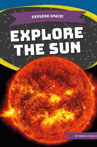 Cover of Explore Space! Explore the Sun