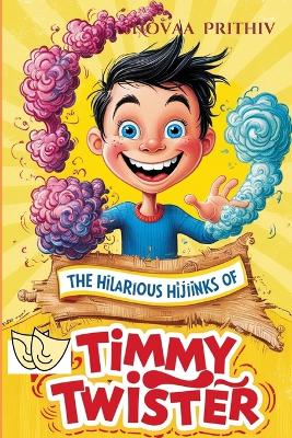 Book cover for The Hilarious Hijiinks of Timmy Twister