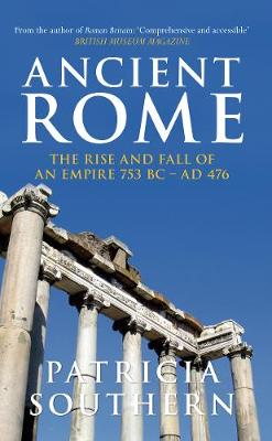 Book cover for Ancient Rome The Rise and Fall of an Empire 753BC-AD476