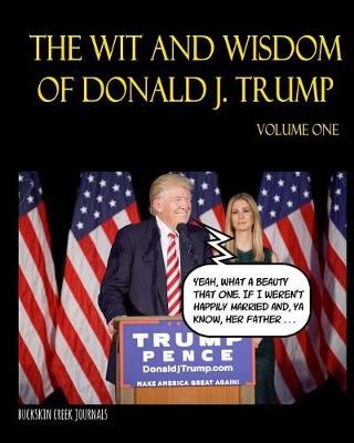 Book cover for The Wit and Wisdom of Donald J. Trump - Volume One