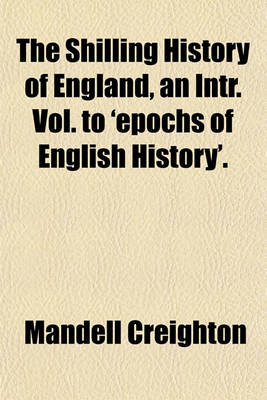 Book cover for The Shilling History of England, an Intr. Vol. to 'Epochs of English History'.