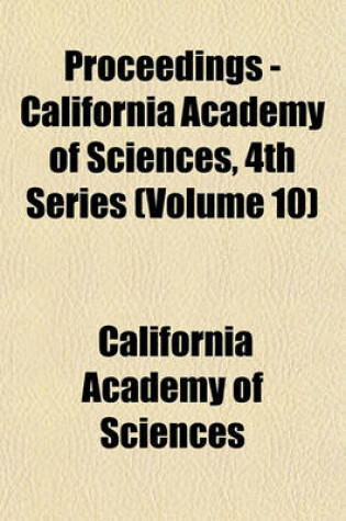 Cover of Proceedings - California Academy of Sciences, 4th Series (Volume 10)