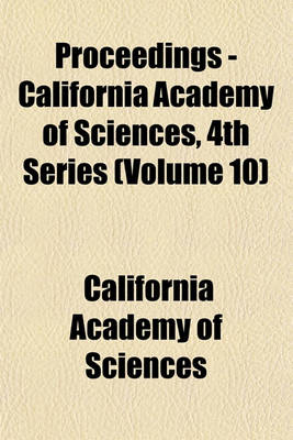 Book cover for Proceedings - California Academy of Sciences, 4th Series (Volume 10)