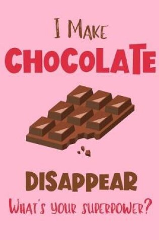 Cover of I Make Chocolate Disappear - What's Your Superpower?