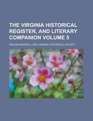 Book cover for The Virginia Historical Register, and Literary Companion Volume 5