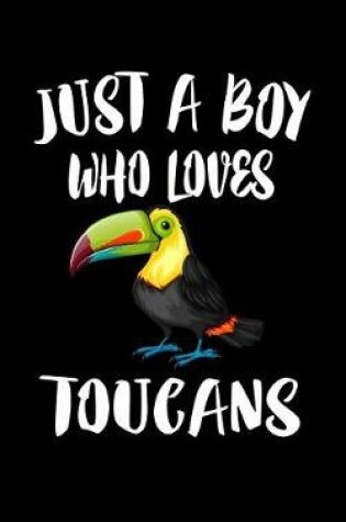 Cover of Just A Boy Who Loves Toucans