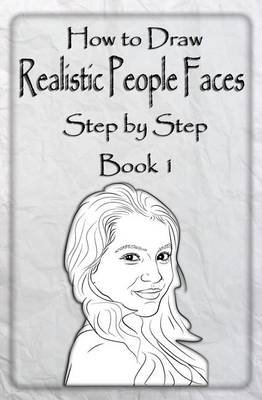 Book cover for How to Draw Realistic People Faces Step by Step Book 1