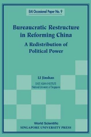 Cover of Bureaucratic Restructure In Reforming China: A Redistribution Of Political Power